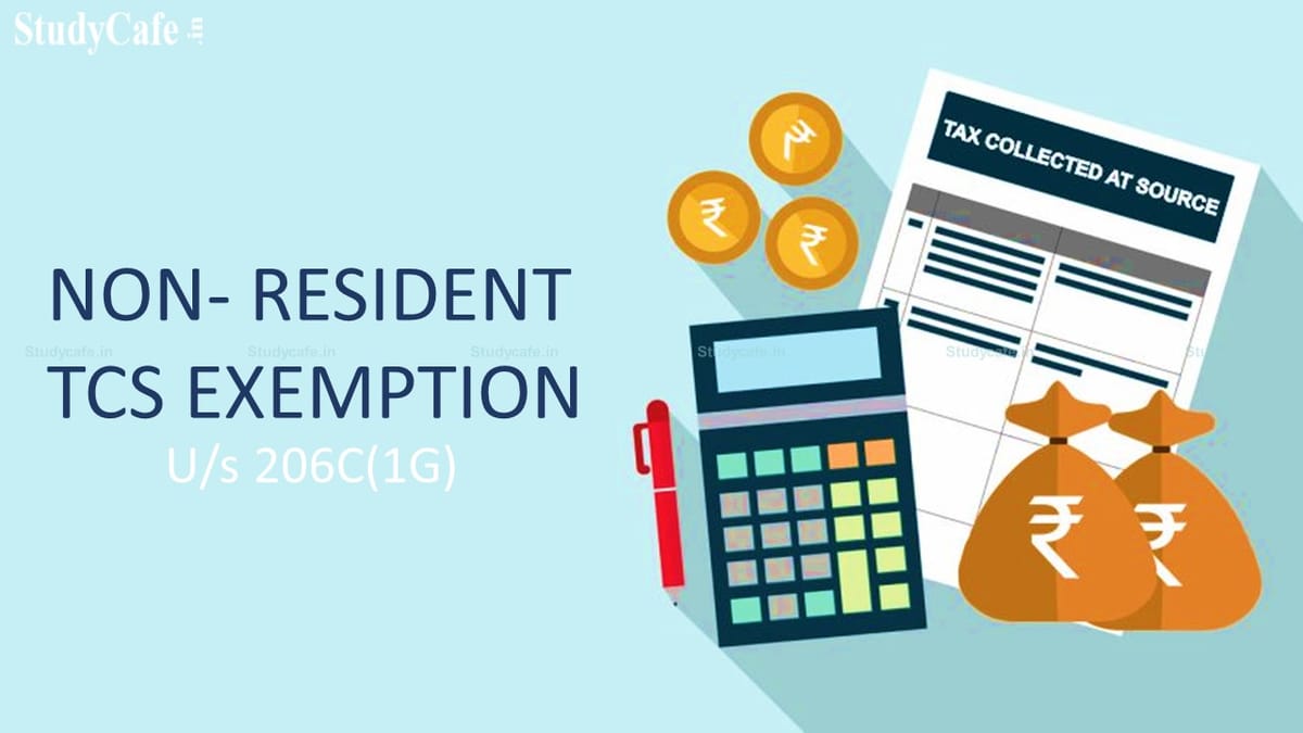 CBDT Exempts Non-Residents Visiting India from TCS u/s 206C(1G)