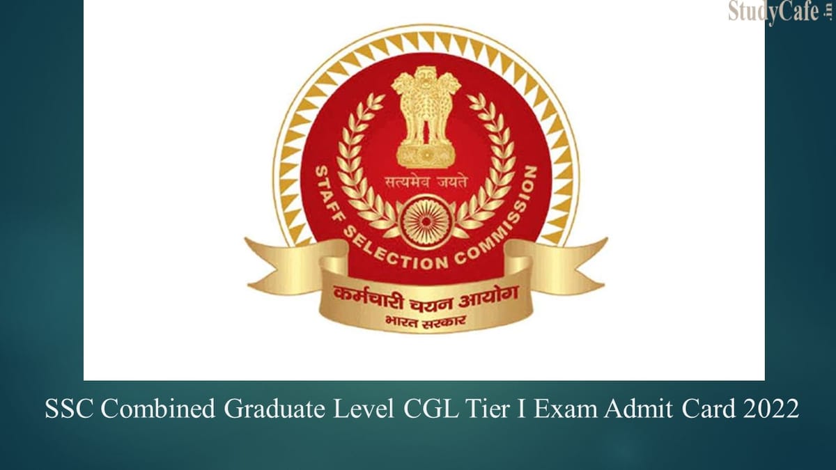 SSC Combined Graduate Level CGL Tier I Exam Admit Card 2022
