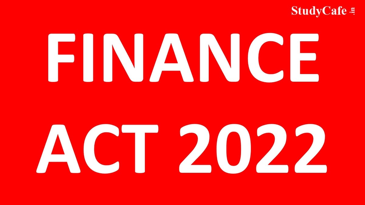 Finance Act, 2022 Notified by Finance Ministry: Know the Key Changes