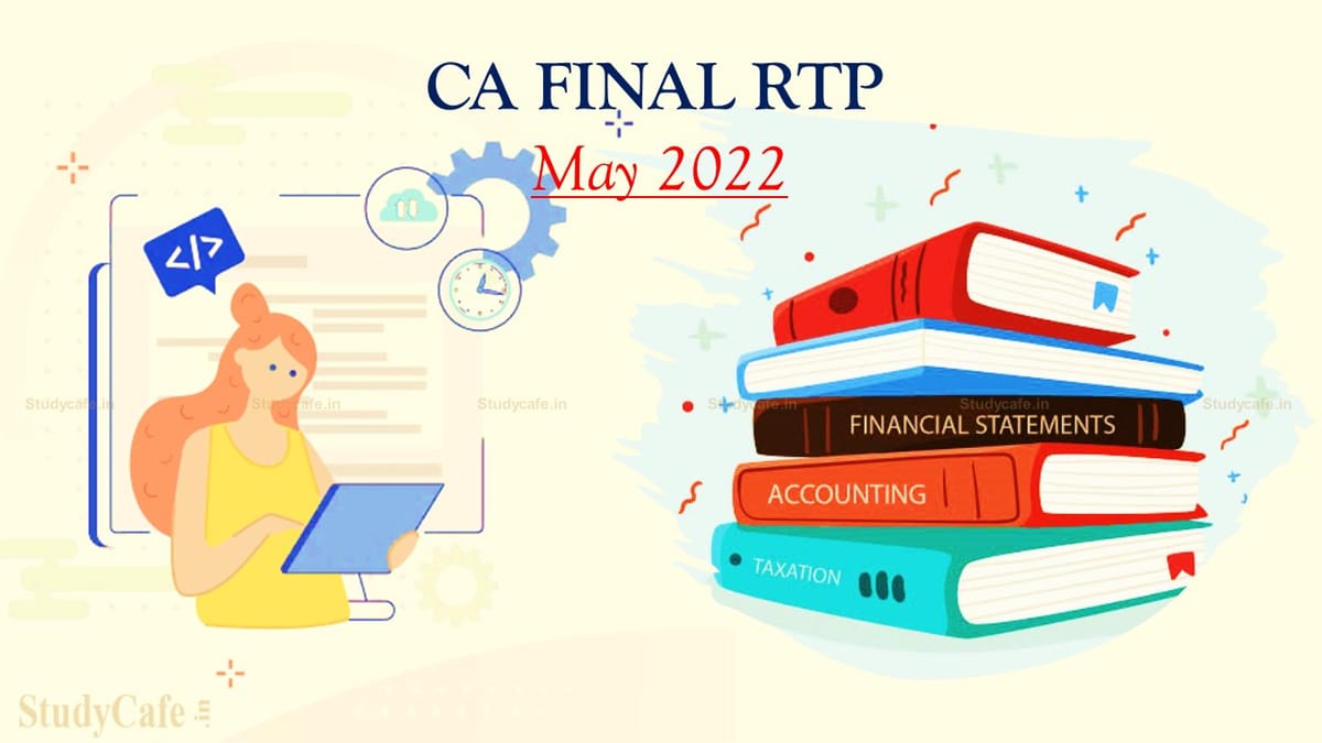 CA Final RTP MAY 2022 | CA Final Revision Test Papers May 2022