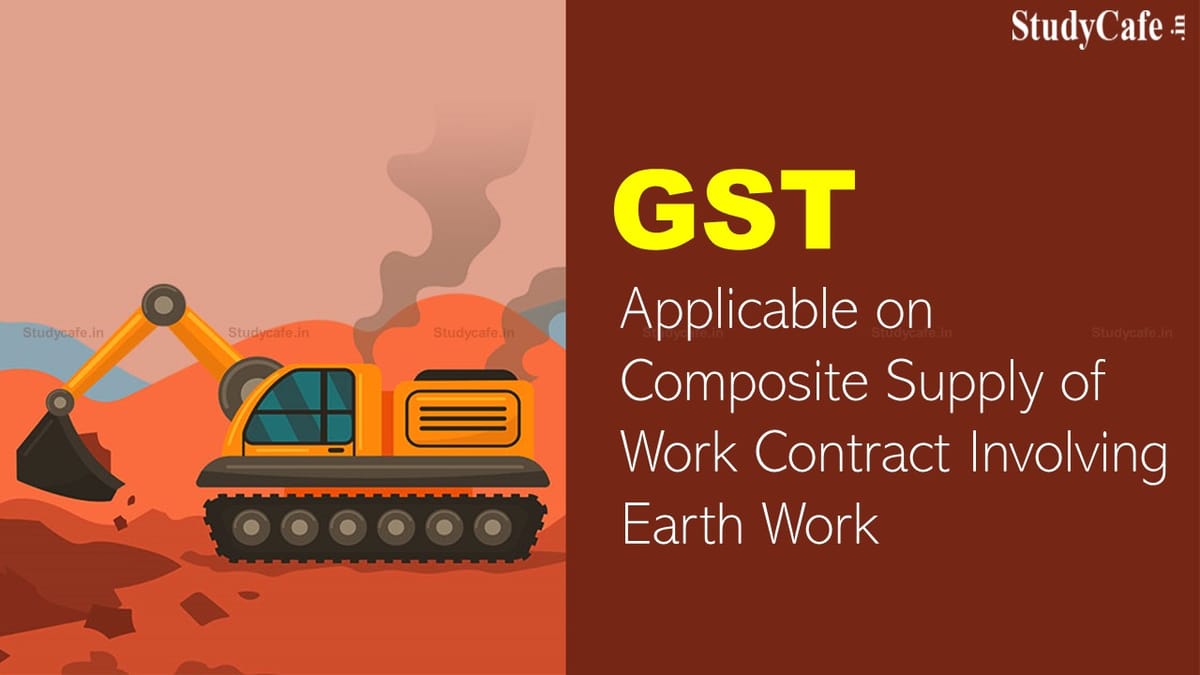 GST Applicable on Composite Supply of Work Contract Involving Earth Work: AAR
