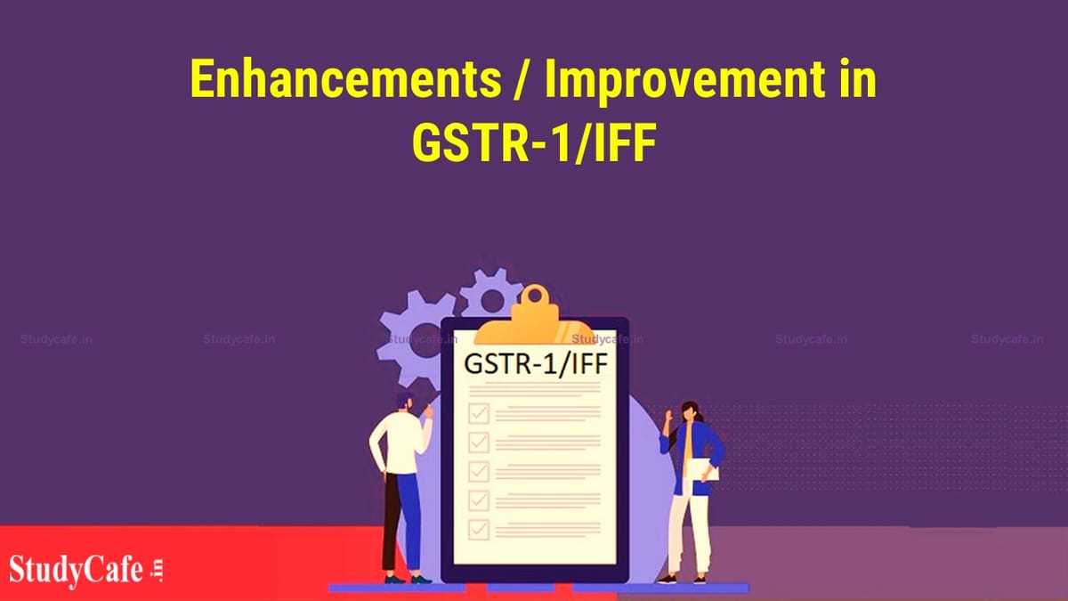 Know all the GSTR-1/IFF enhancements deployed today on GST Portal