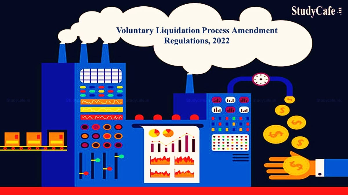 IBBI Notifies Voluntary Liquidation Process Amendment Regulations, 2022
