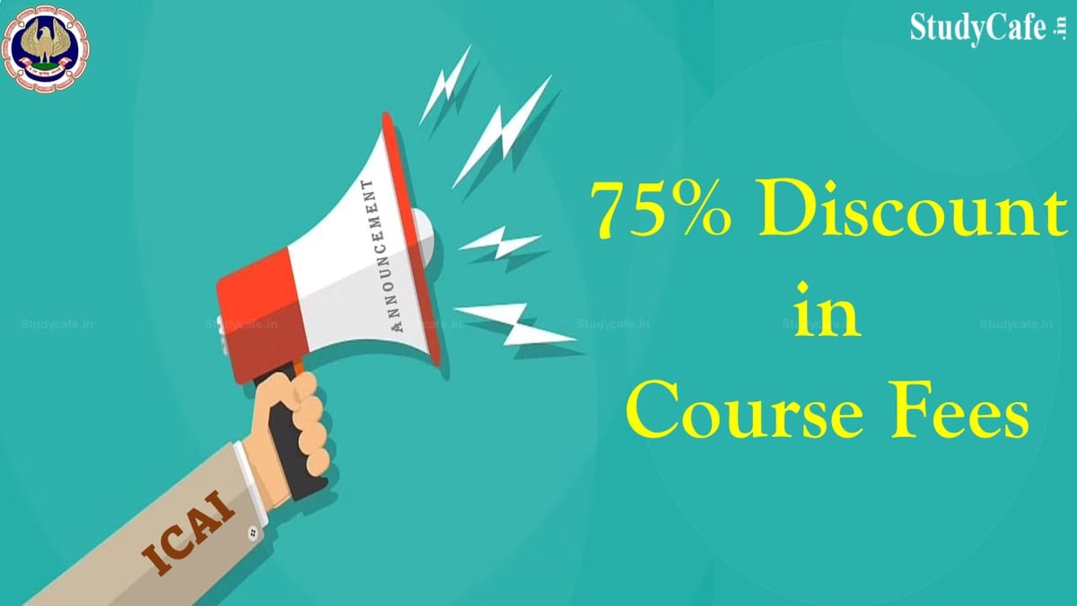 ICAI Discounts 75% of the Course Fees