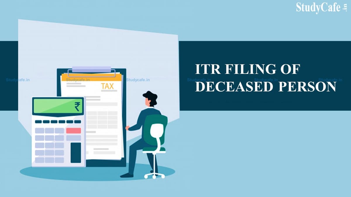 How to file Income Tax Return (ITR) after Death of Taxpayer?