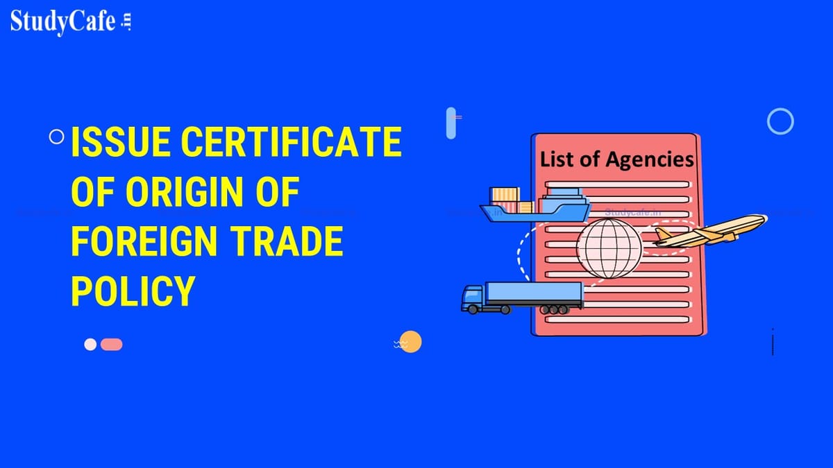List of Agencies Authorised to issue Certificate of Origin of Foreign Trade Policy