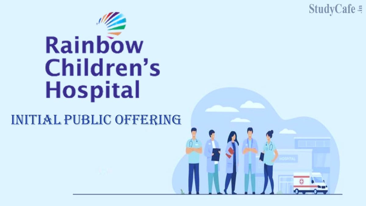 IPO Update: Rainbow Children’s Medicare IPO; Know Price, Date and Other Details