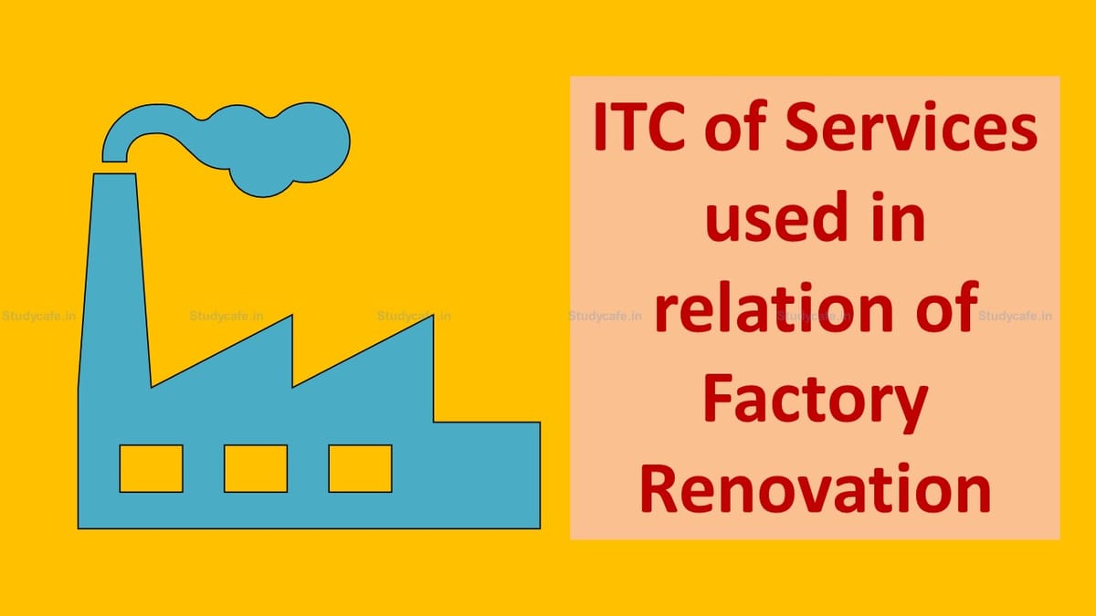 Credit of erection, commission, installation service used in relation to renovation of factory allowed: CESTAT