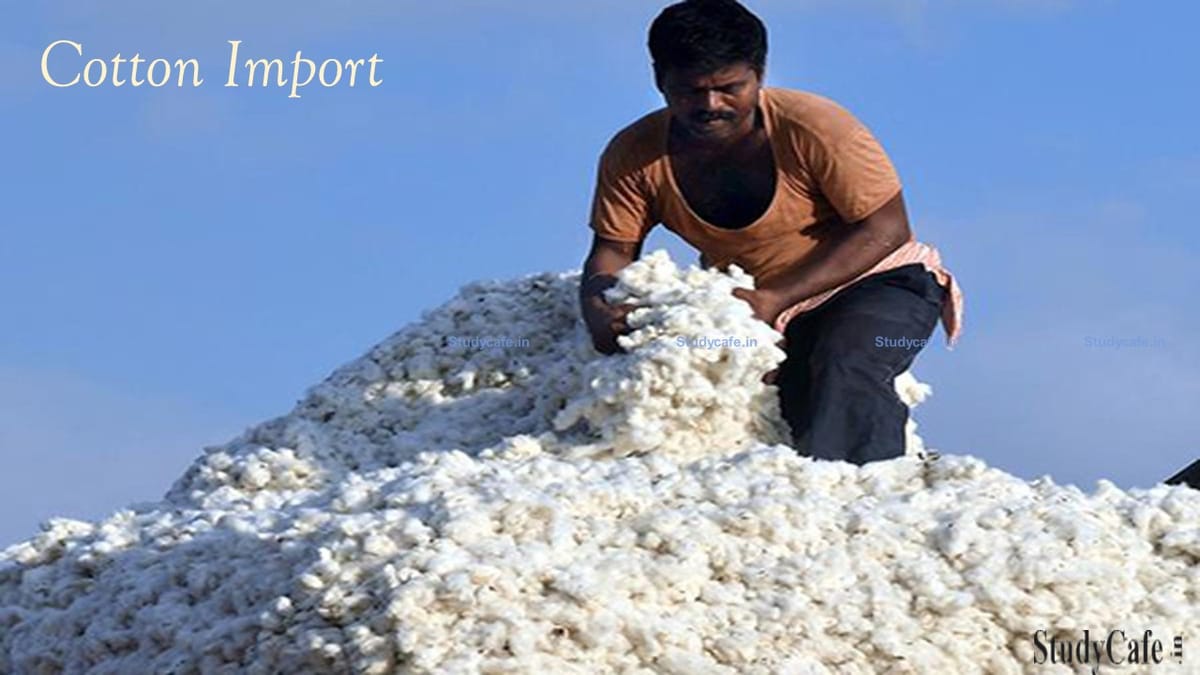 Government waives all Customs Duties on Cotton Imports till 30th September 2022