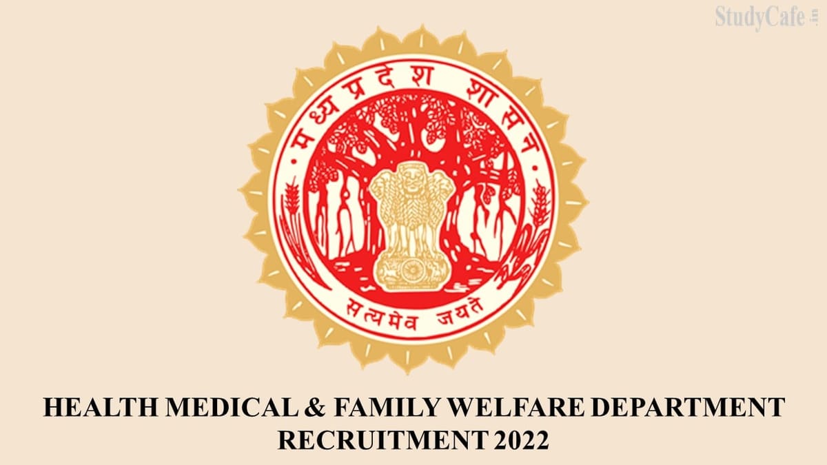 Health Medical & Family Welfare Department Recruitment 2022; Check Important, Qualification, Selection Criteria Etc
