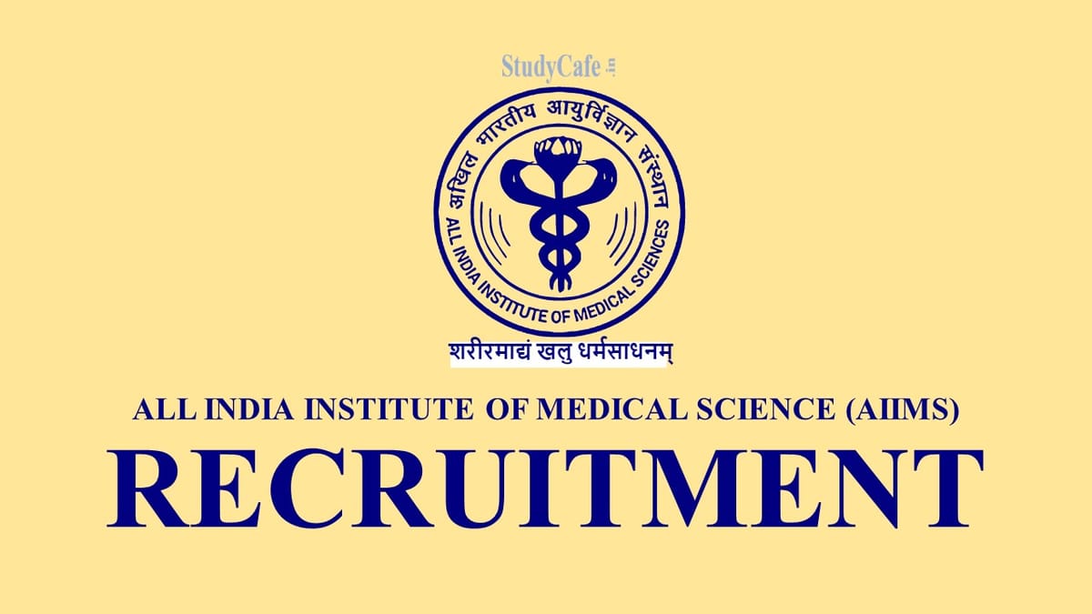 AIIMS Recruitment 2022; Check Post Name, Qualification & How to Apply