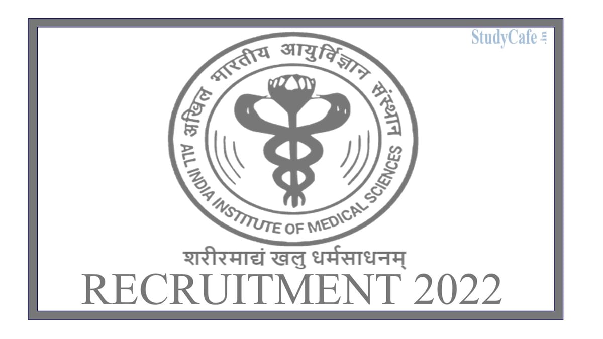 AIIMS Recruitment 2022; Check Details, Qualification and How to Apply