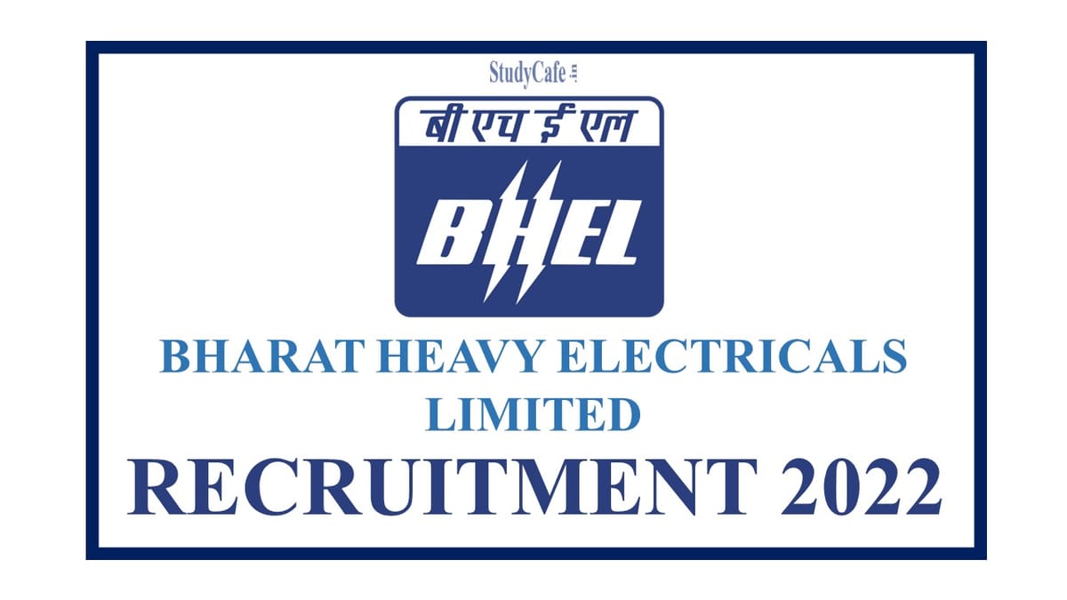 BHEL Recruitment 2022; Check Posts, Qualification, Eligibility & How to Apply