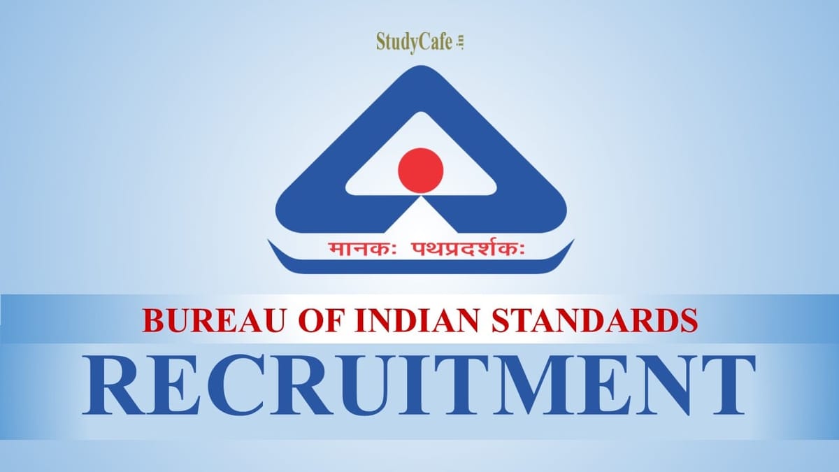Bureau of Indian Standards Recruitment 2022; Monthly Salary 1.5 Lakh, Check Eligibility & How to Apply
