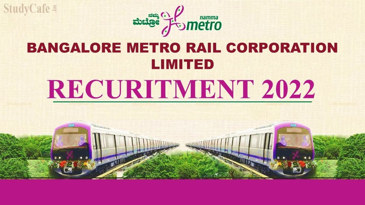 Bangalore Metro Rail Corporation Recruitment 2022; Check Post, Salary, Last date for Apply