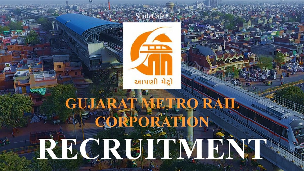 Gujarat Metro Rail Corporation Limited Recruitment 2022; Check Post, Eligibility, Age Limit & How to Apply Here