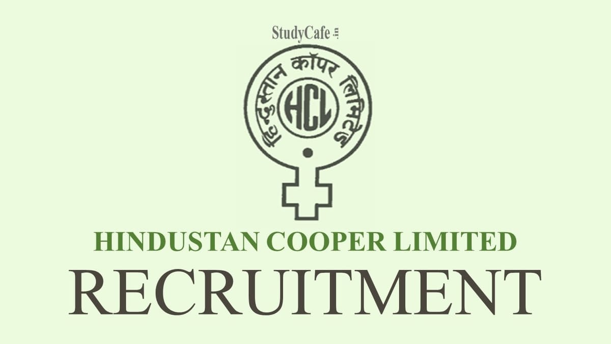 Hindustan Copper Recruitment 2022; Check Post Qualification, Pay Scale, Mode of Selection & How to Apply