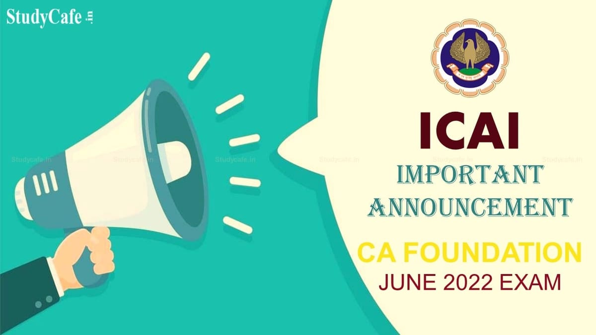 ICAI Important Announcement for CA Foundation June 2022 Exam