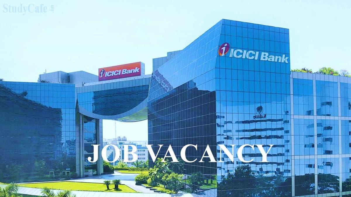 Fresher Vacancy: ICICI Bank Hiring Fresher, B.Com, M.com, BBA, B.A Across India