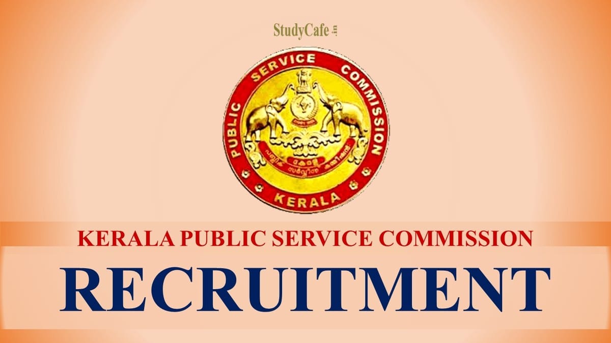 Kerala Public Service Commission Recruitment 2022; Check Post, Qualification, Age Limit & How to Apply