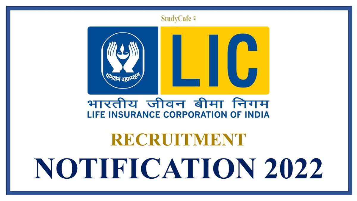 Life Insurance Corporation Recruitment 2022; Check Salary, Post, Important Date, How to Apply