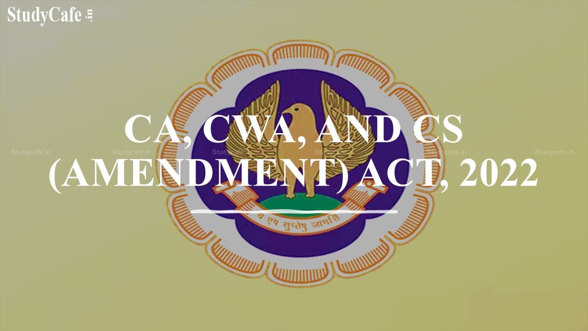 CA Amendment Act: Know which provisions of the Amendment Act have come into effect