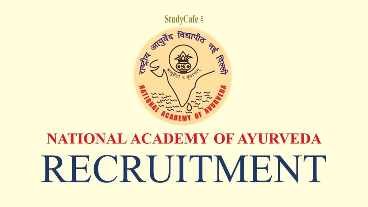 National Academy of Ayurveda Recruitment 2022, Monthly Salary Rs. 50000; Check Post Details, Eligibility & How to Apply