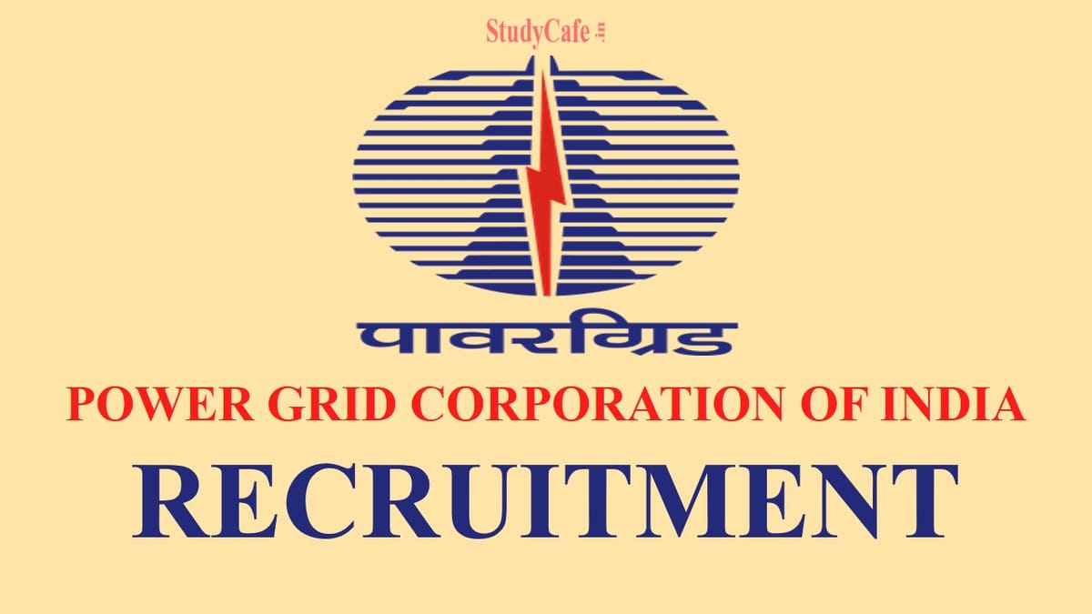 Power Grid Corporation of India Limited Recruitment 2022: 08 Vacancies, Check Post, Eligibility and How to Apply