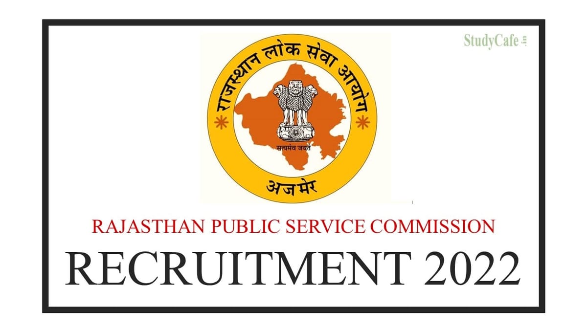 Rajasthan Public Service Commission Recruitment 2022; Check Pay Scale, Qualification & How to Apply