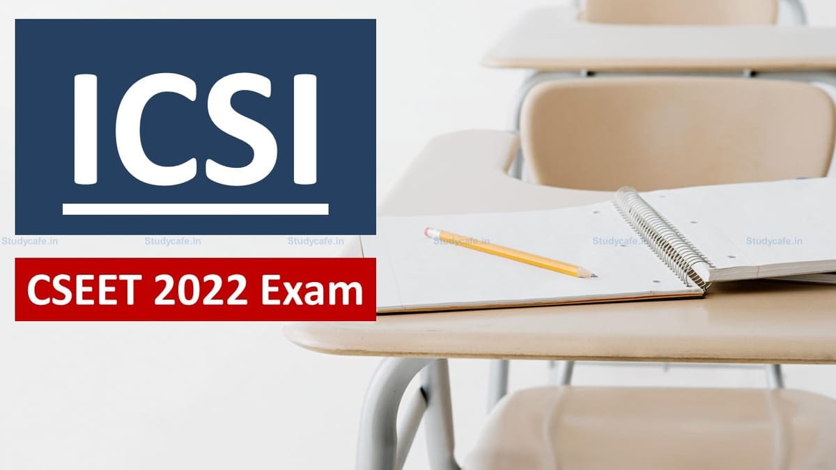 ICSI CSEET 2022 Exam to be held today for Candidates Who Missed Due to Technical Difficulties