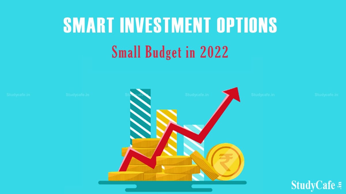 Smart Investment Options for a Small Budget in 2022