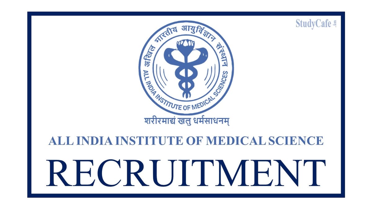 All India Institute of Medical Science (AIIMS) Recruitment 2022: Check Complete Details Here