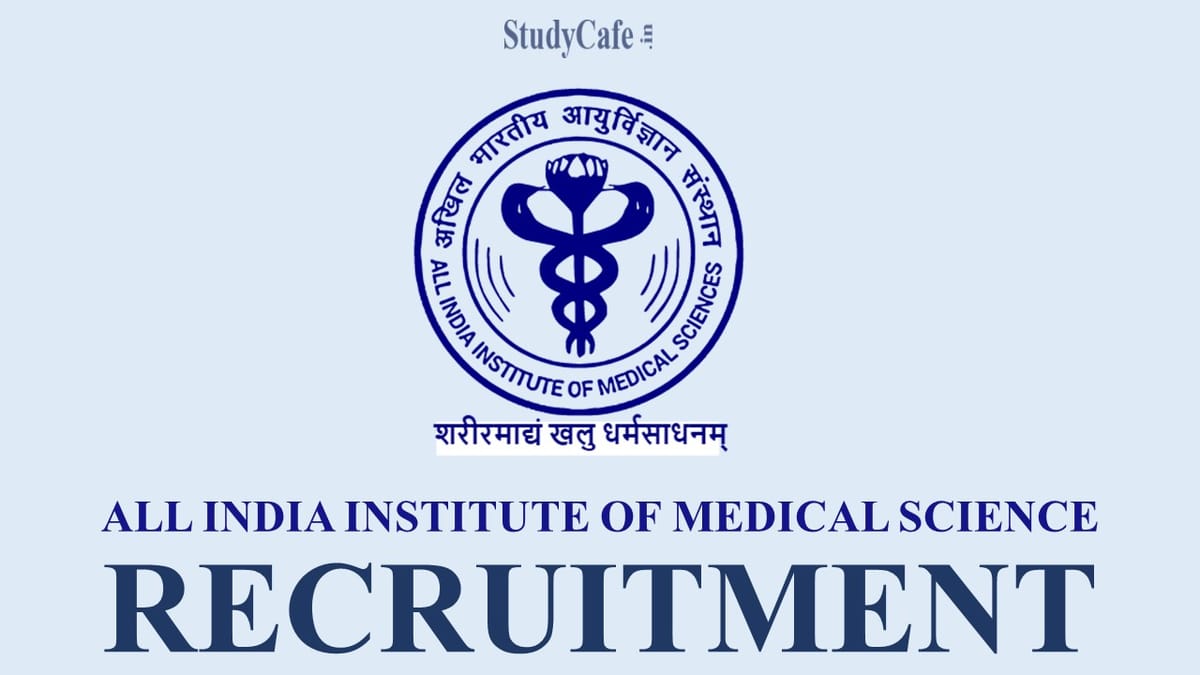 AIIMS Recruitment 2022: Monthly Salary Up to 56000, Check Post and Other Details here