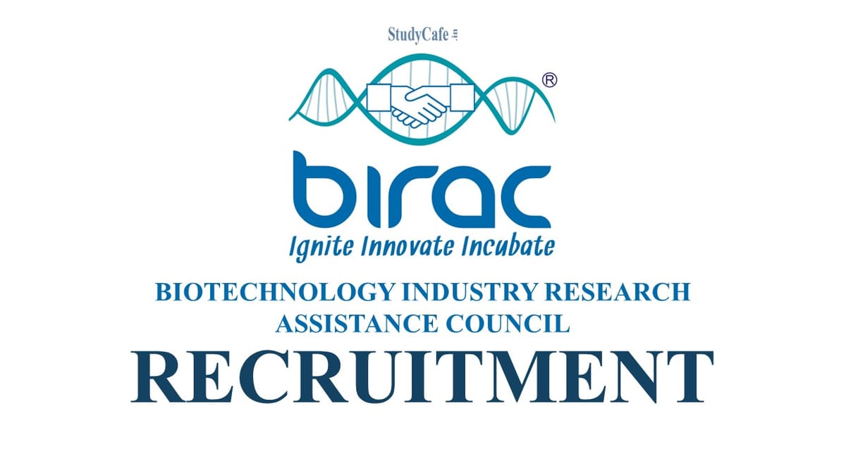 Biotechnology Industry Research Assistance Council (BIRAC) Recruitment 2022: Check Further Important Details Here