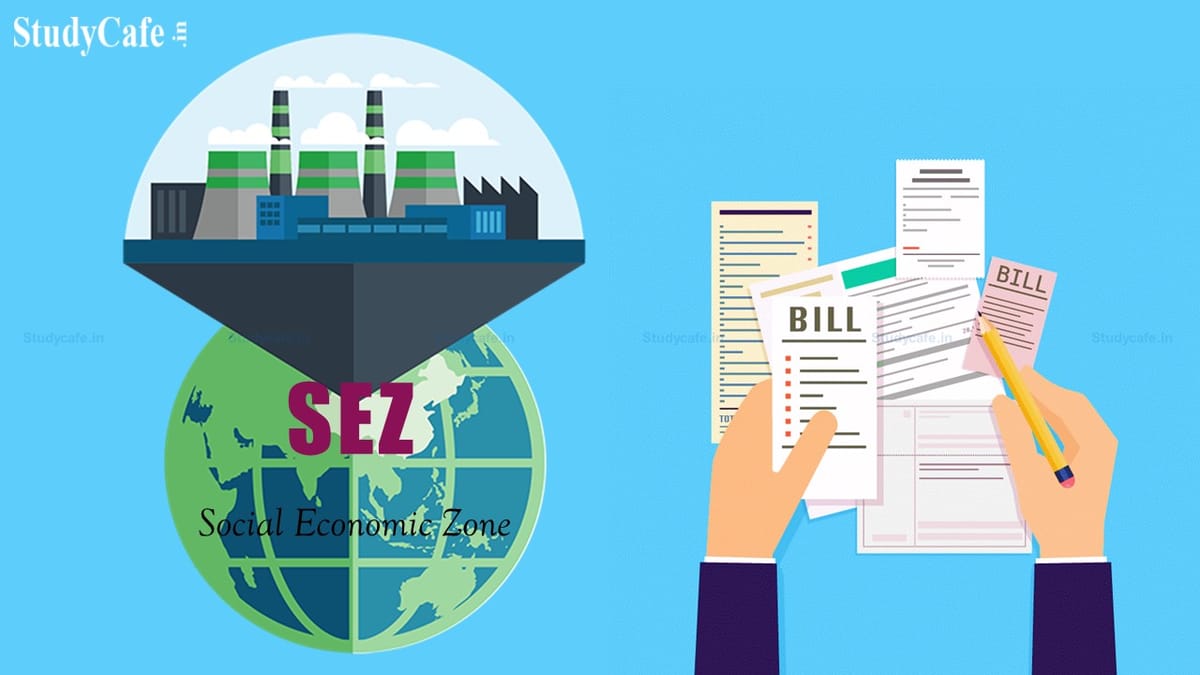 DGFT Notifies Relaxation in Submission of Bill of Exports made SEZ units in case of Advance Authorisation