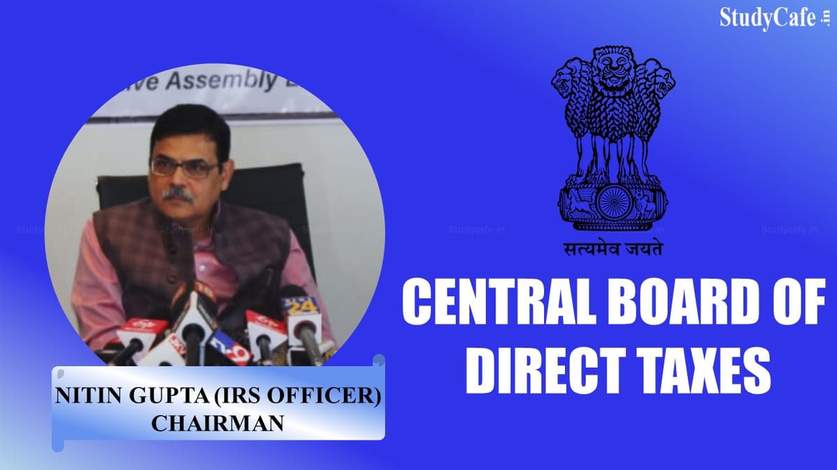 Govt. appoints IRS Officer Nitin Gupta as Chairman of CBDT