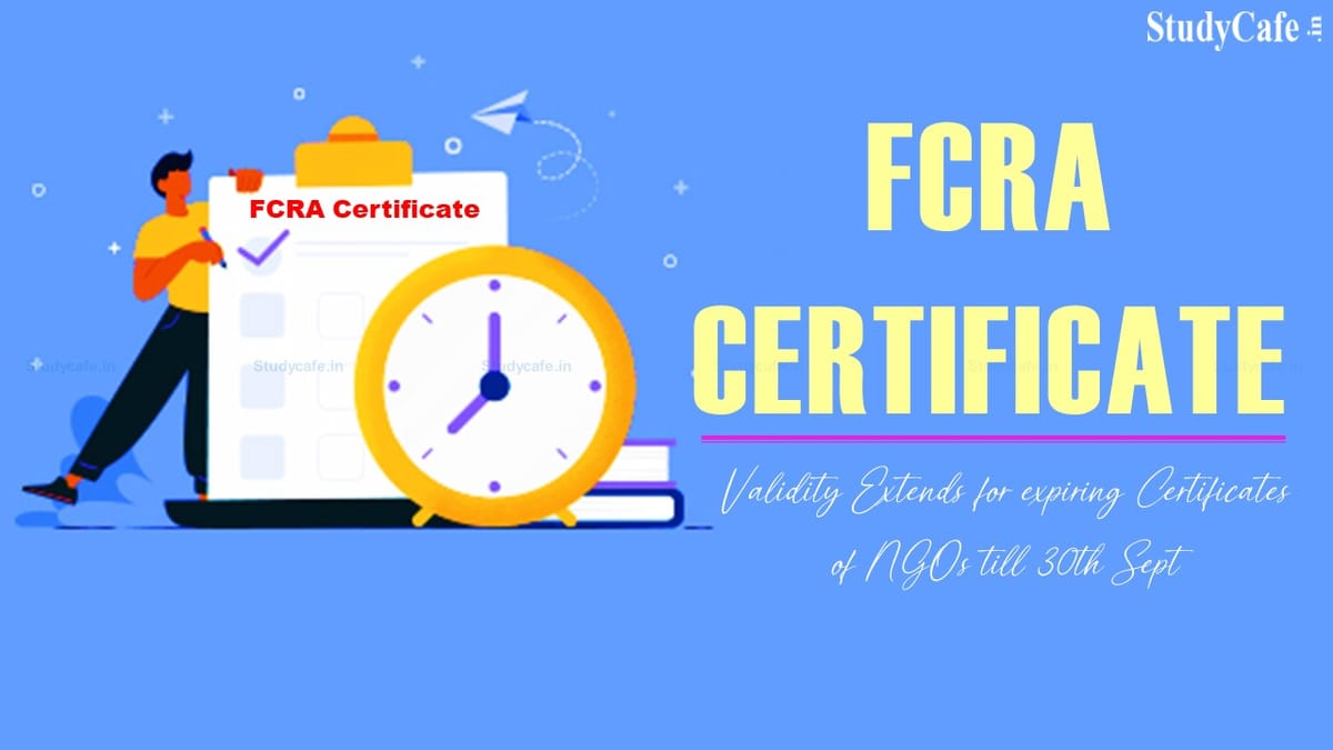 MHA extends Validity of expiring FCRA Certificates of NGOs till 30th Sept