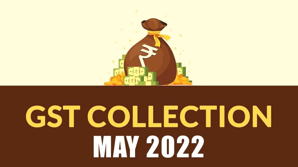 GST Collection May 2022: GST collection crosses 1.40 lakh crore mark 4th time; increase of 44% year-on-year