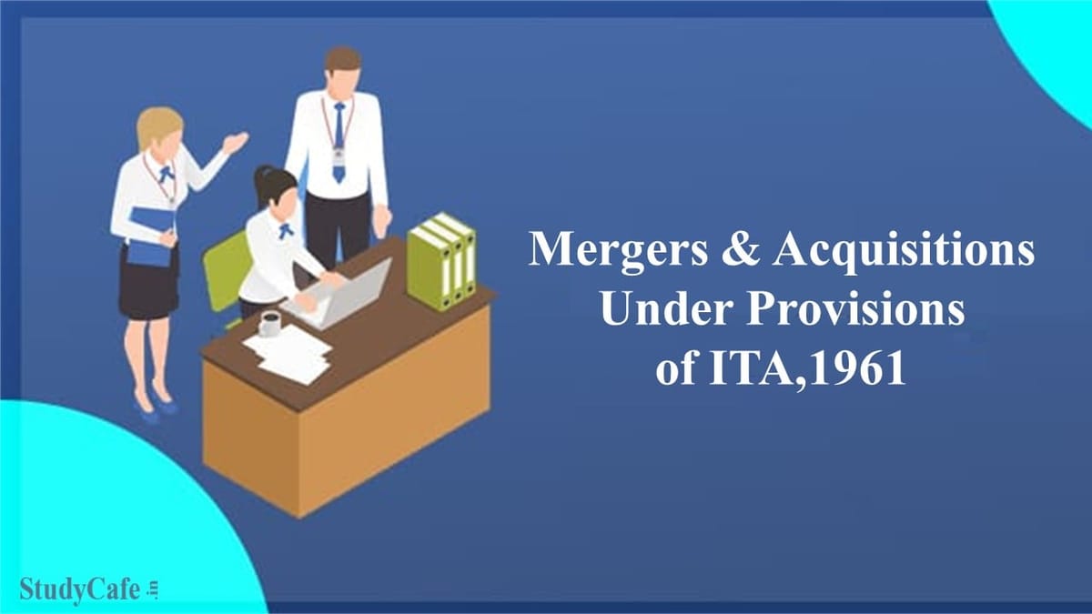 Mergers & Acquisitions- Under Provisions of ITA,1961