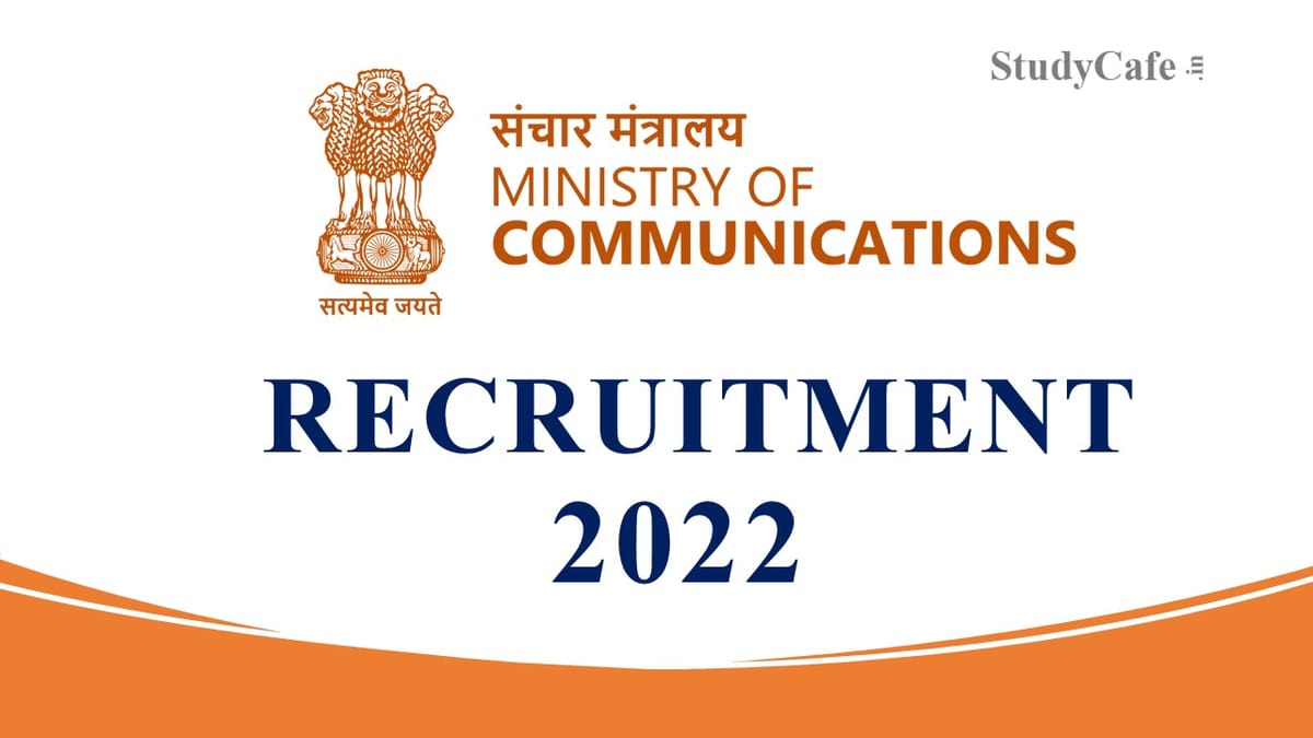 Ministry of Communications Recruitment 2022; Check Eligibility, Role, How To Apply & More