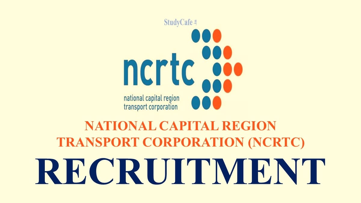 National Capital Region Transport Corporation (NCRTC) Recruitment 2022; Check Important Details Here