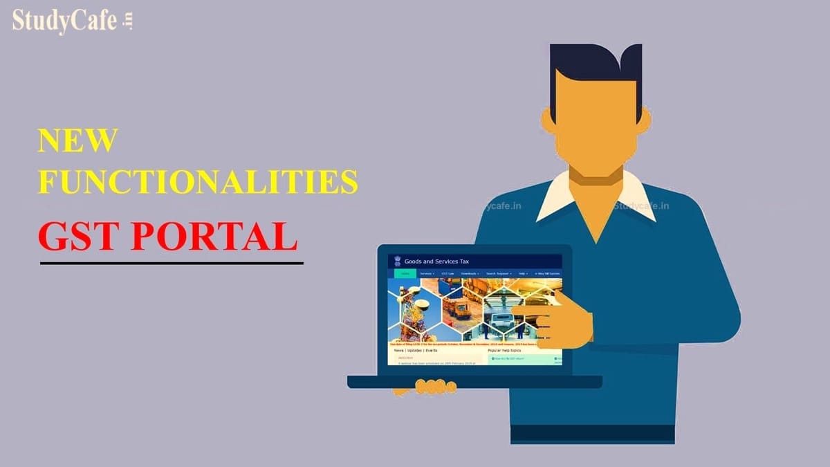 New Functionalities deployed by GSTN in May 2022 on GST Portal for Taxpayers