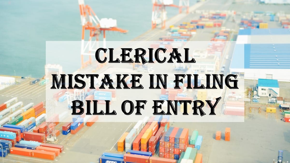 Penalty cannot be levied for clerical mistake in Bill of Entry when differential duty was paid: CESTAT