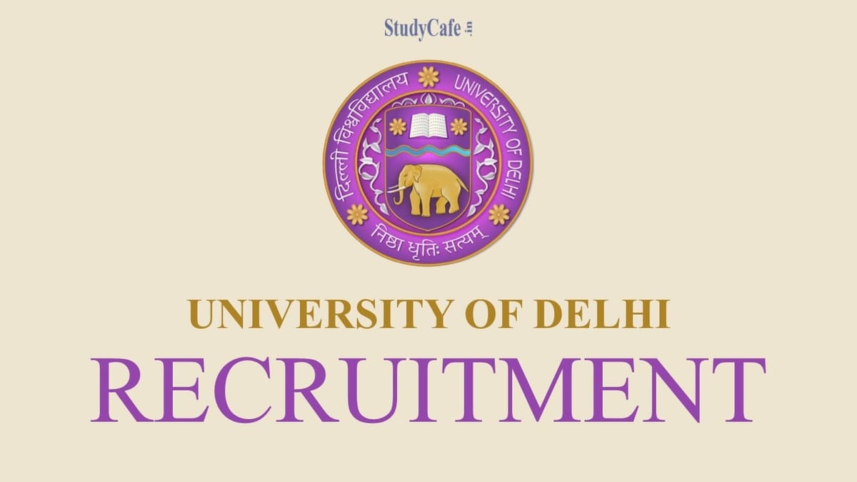 University of Delhi (DU) Recruitment 2022: Check Post, Qualification, Salary & How to Apply