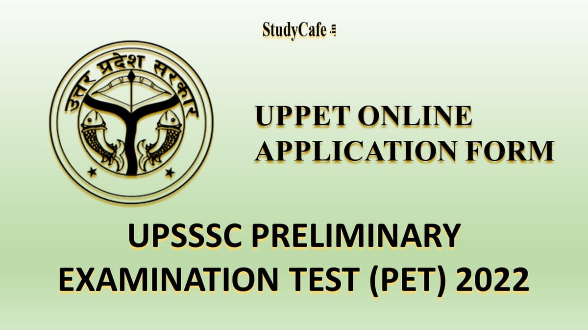 UPSSSC Preliminary Examination Test (PET) 2022 Online Application Form Start: Check Important Dates, Qualification and Other Details Here