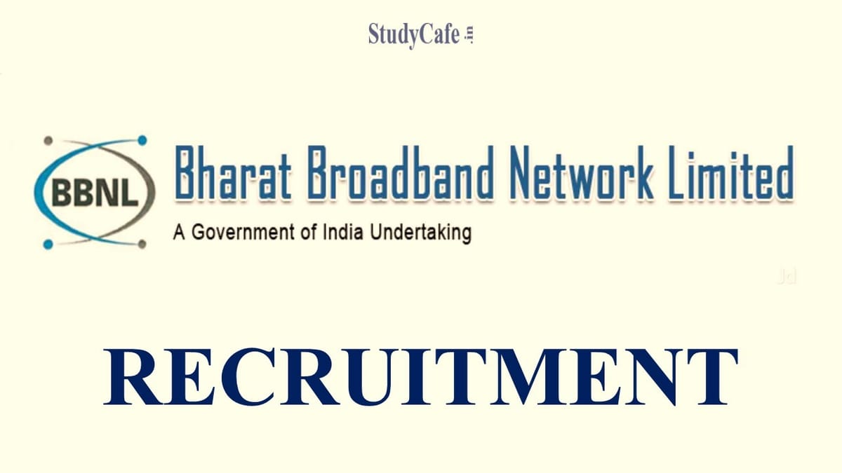 Bharat Broadband Network Limited (BBNL) Recruitment 2022: Check Eligibility & How To Apply.