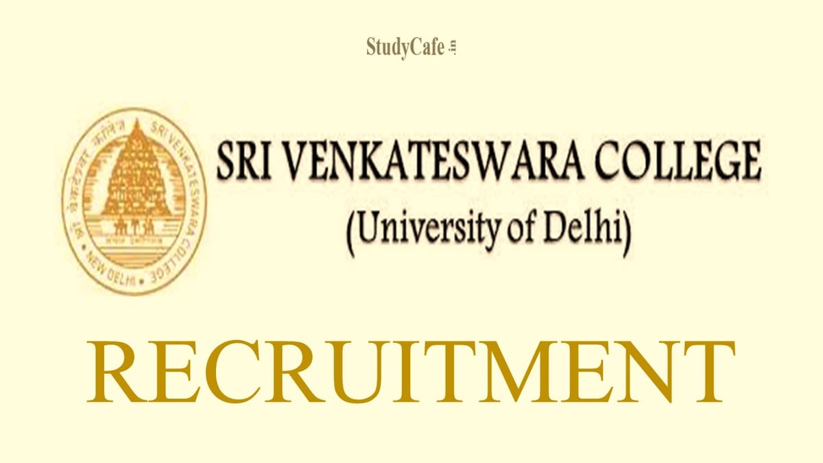 Sri Venkateswara College Recruitment 2022: Check Post, Salary, Age & How To Apply Here
