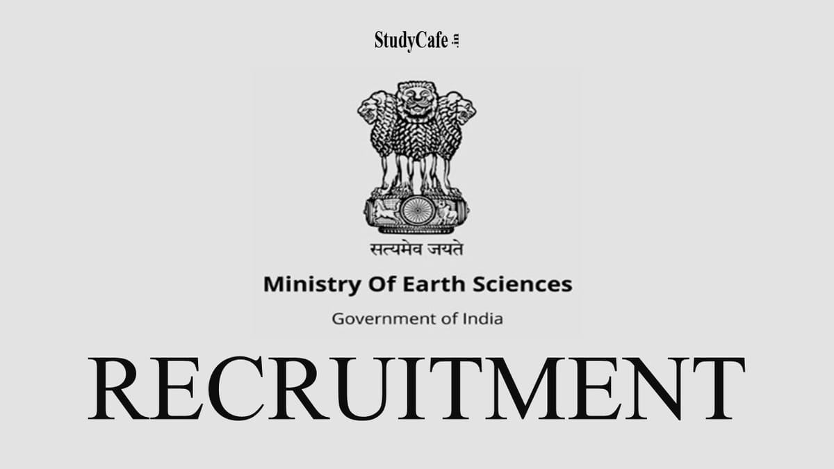 Ministry of Earth Sciences Recruitment 2022: Check Post, Age, Qualification & How to Apply Here