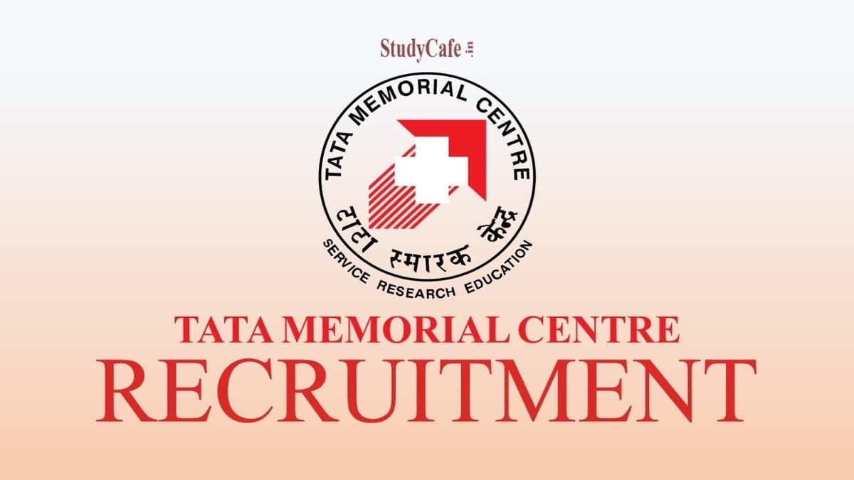 Tata Memorial Centre Recruitment 2022: Salary up to Rs. 1,20,000 Check Post Details Here