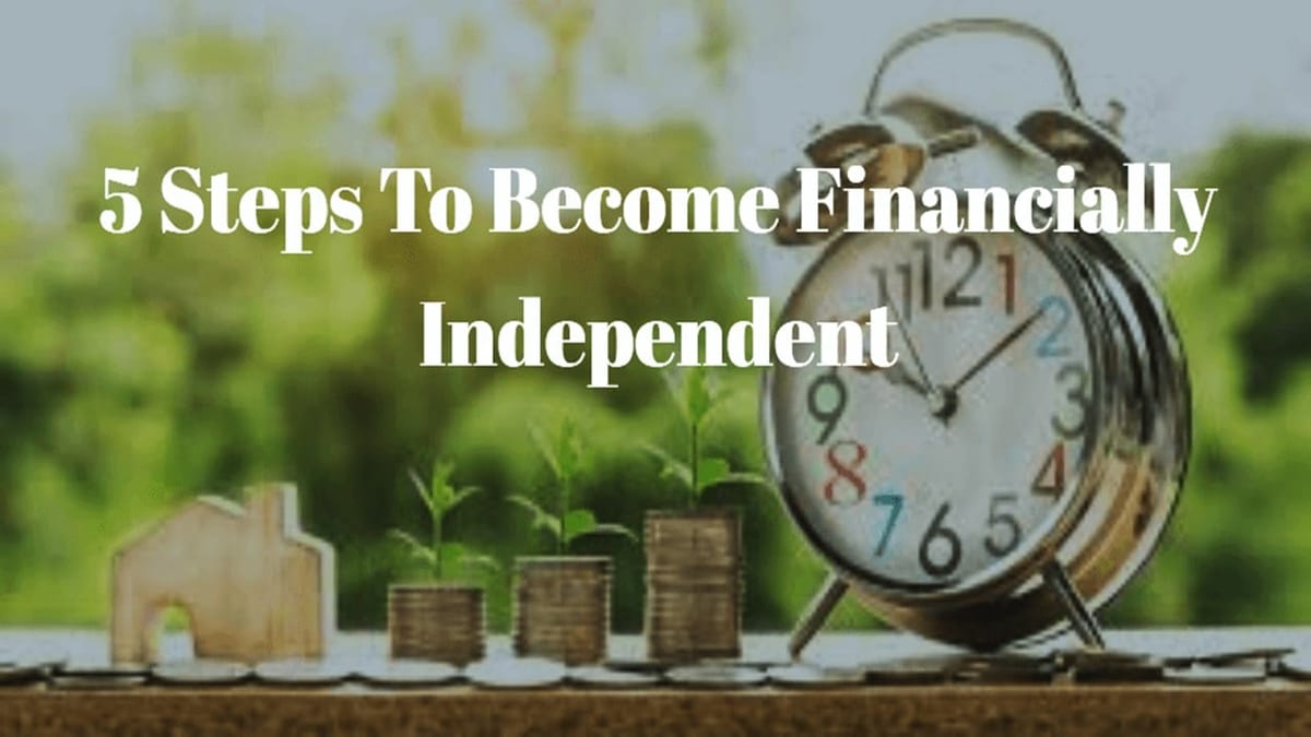 5 Things for being Financially Independent
